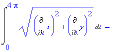 Int(sqrt(Diff(x,t)^2+Diff(y,t)^2),t = 0 .. 4*Pi) :=...